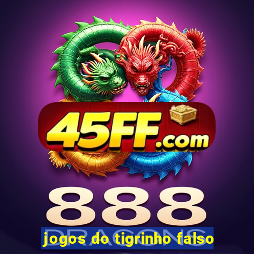 jogos do tigrinho falso
